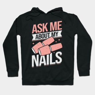 Ask Me About My Nails Hoodie